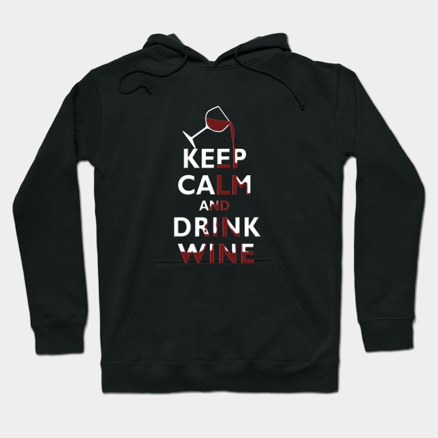 Keep Calm and Drink WIne Wine Lover Hoodie by TeeCreations